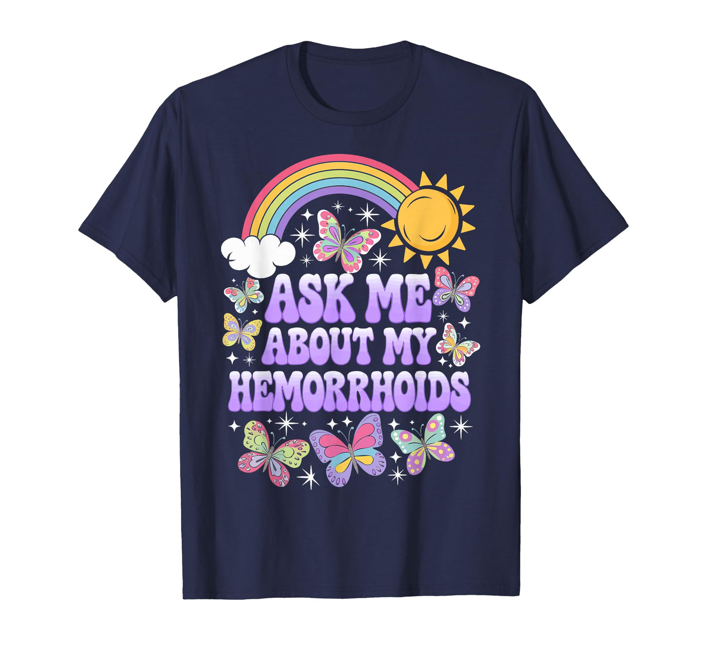 Ask Me About My Hemorrhoids T-Shirt