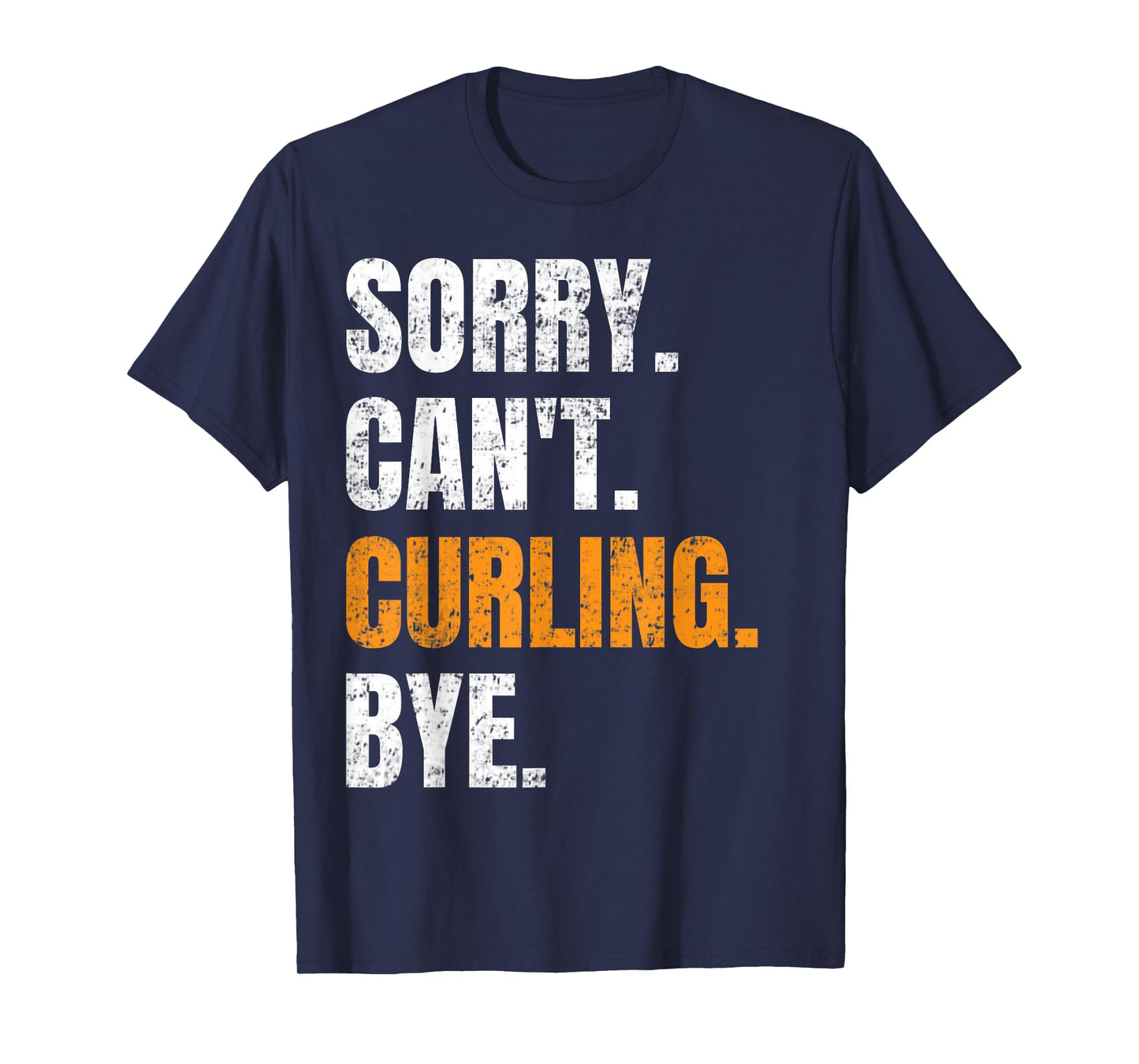 Sorry Can't Curling Bye Retro Curling Lovers Fan Curling T-Shirt