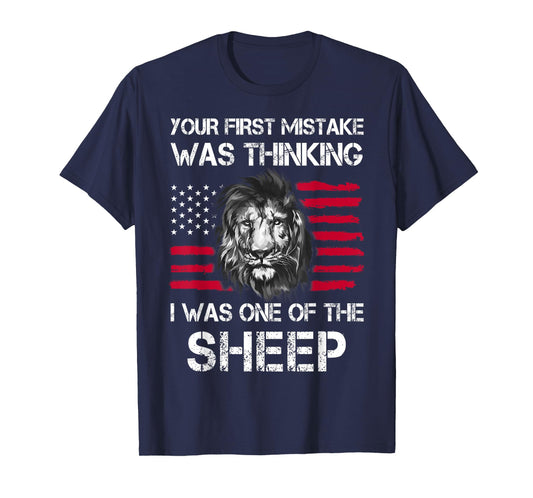 Your First Mistake Was Thinking I Was One Of The Sheep T-Shirt