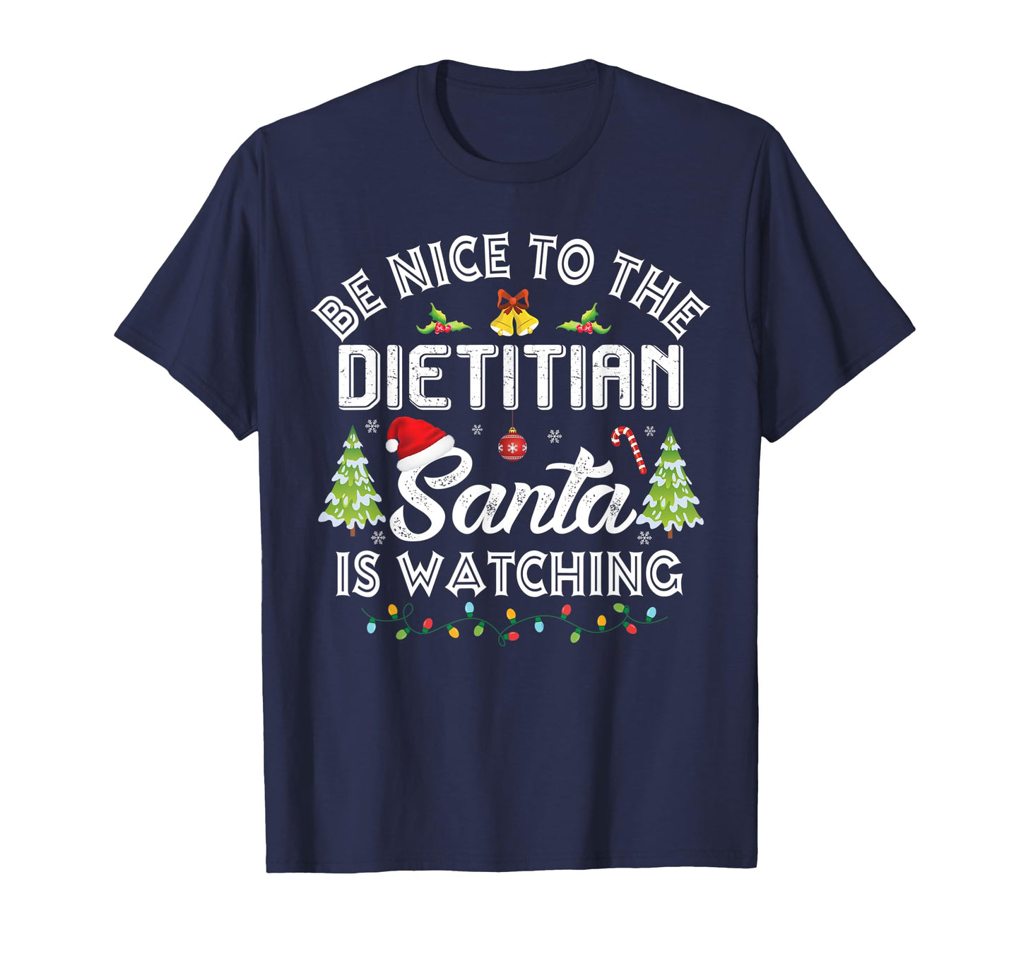 Christmas Be Nice To The Dietitian Santa Is Watching Xmas T-Shirt