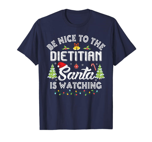Christmas Be Nice To The Dietitian Santa Is Watching Xmas T-Shirt