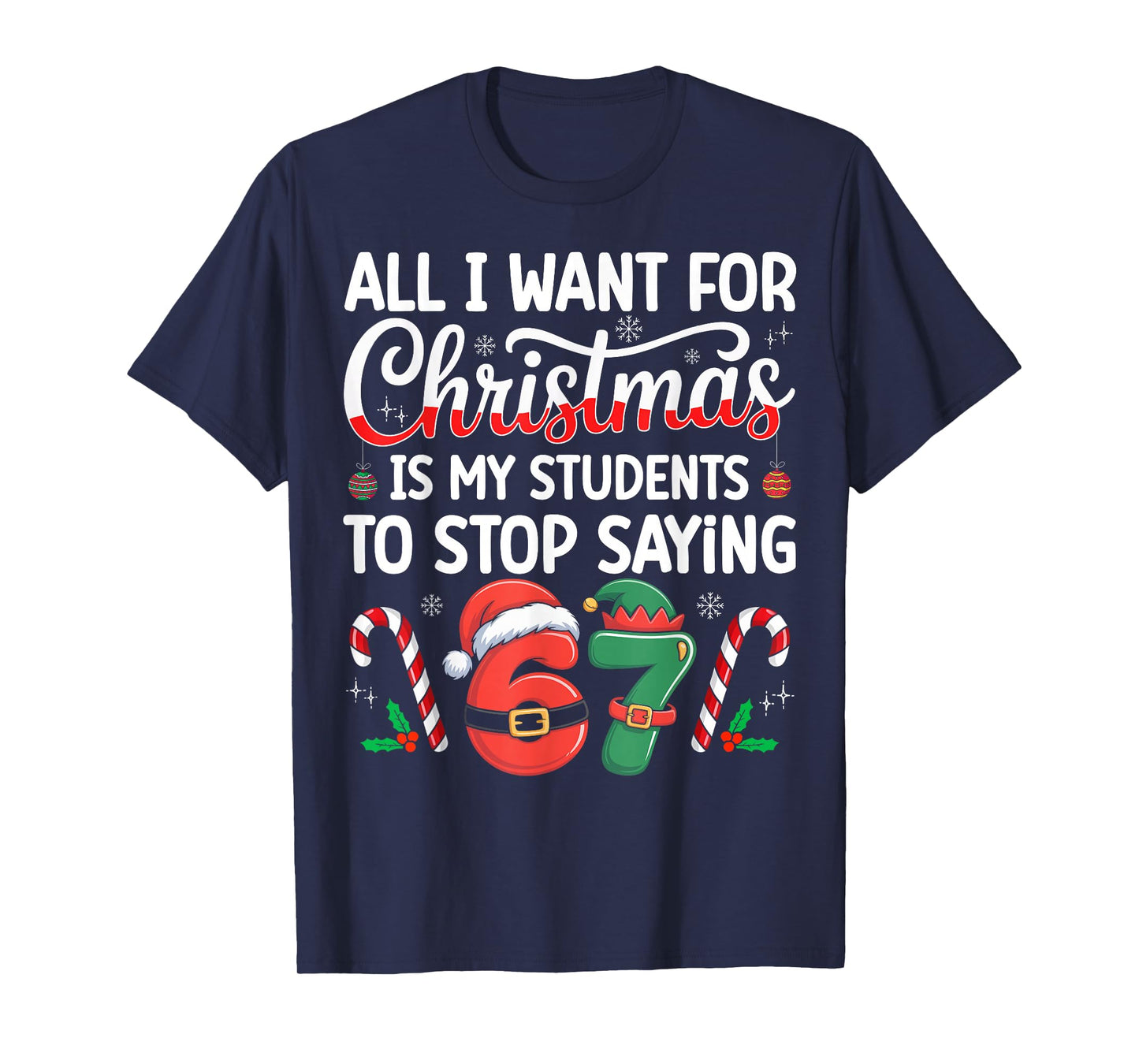 Students Saying 6-7 67 Six Seven Funny Teacher Christmas T-Shirt