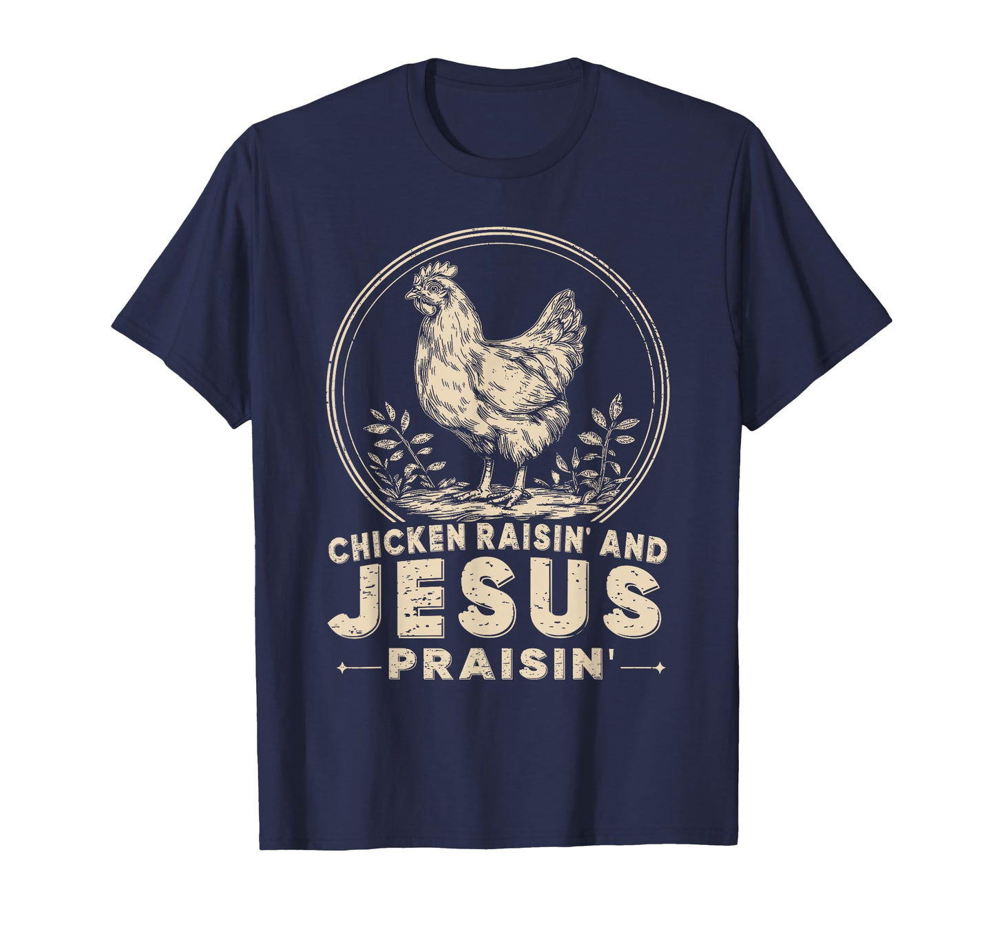 Chicken Raisin' and Jesus Praisin' T-Shirt