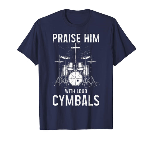 Christian Drummer Praise Him With Loud Cymbals T-Shirt