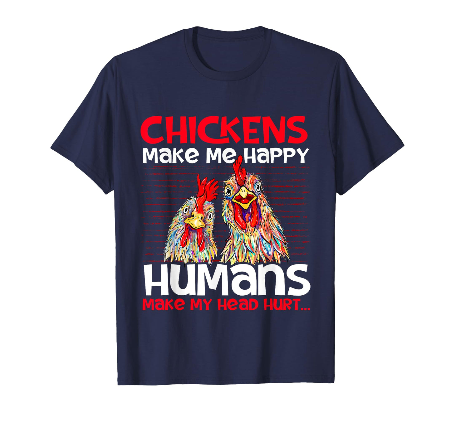 Chickens Make Me Happy - Poultry Owner Chicken Farm T-Shirt