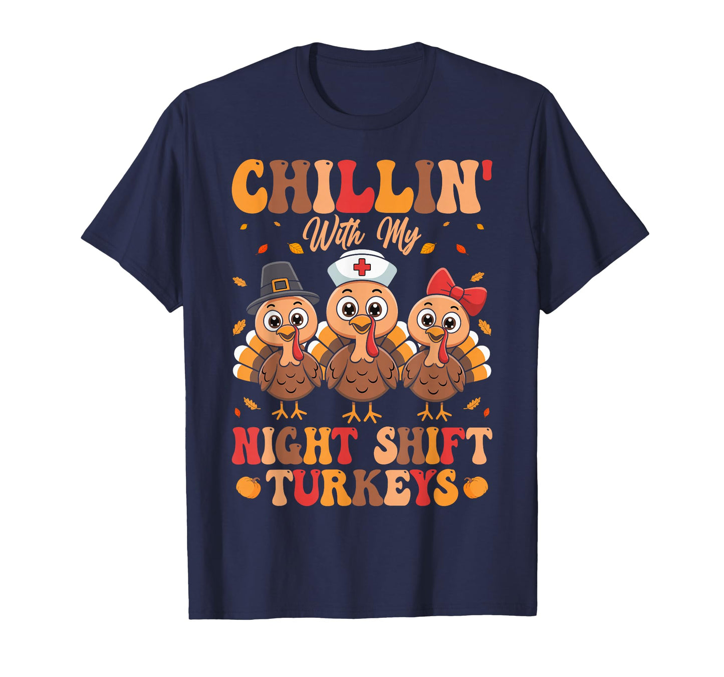 Chillin with My Night Shift Turkeys T-Shirt