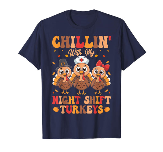 Chillin with My Night Shift Turkeys T-Shirt