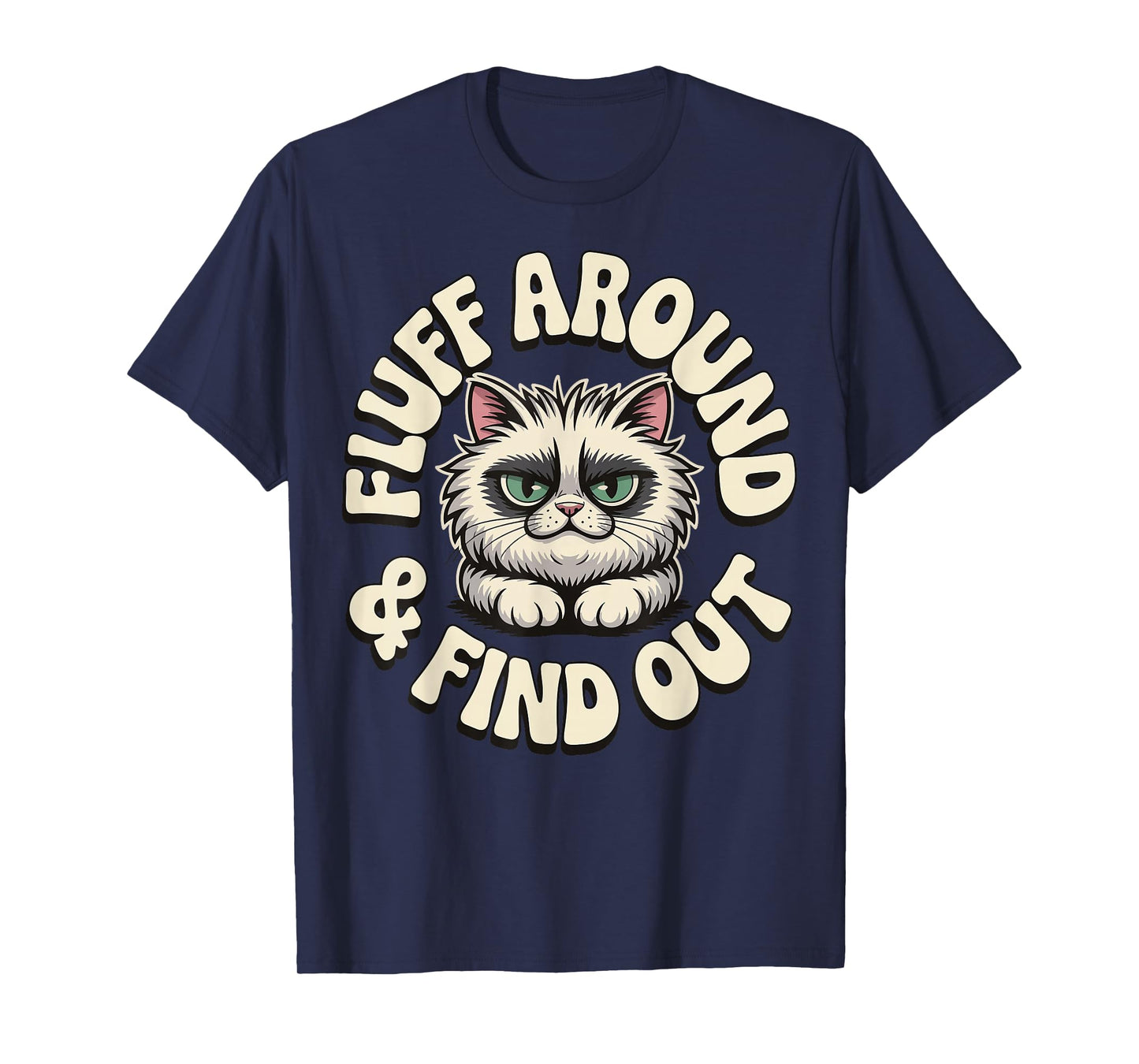 Fluff Around And Find Out Cat T-Shirt