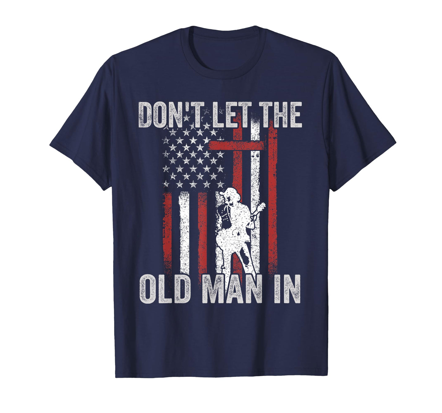 Don't LET The Old Man in Vintage American Flag T-Shirt