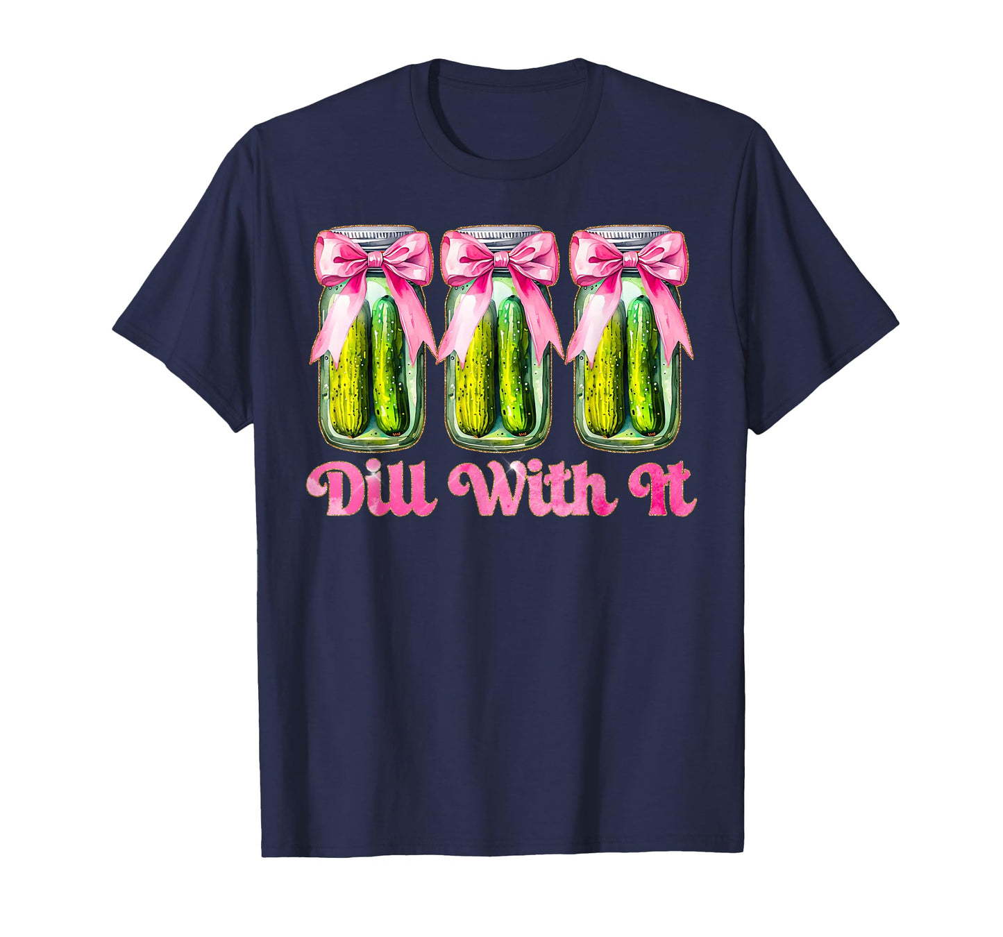 Cute Just Dill With It Coquette Bow Canned Pickle Women Girl T-Shirt