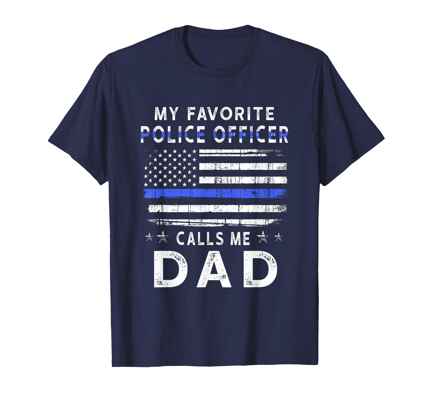 My Favorite Police Officer Calls Me Dad Father's Day T-Shirt