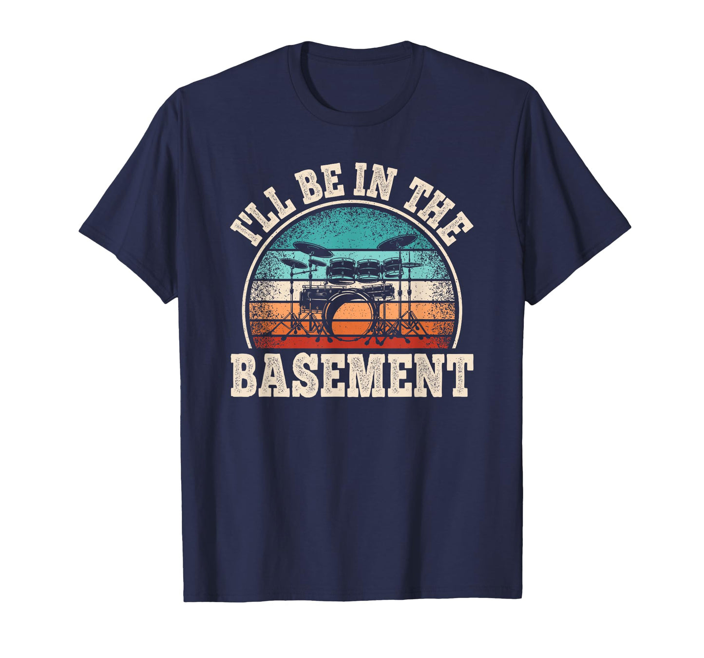 I'll Be In The Basement Drumming Drum Set Funny Drummer Men T-Shirt