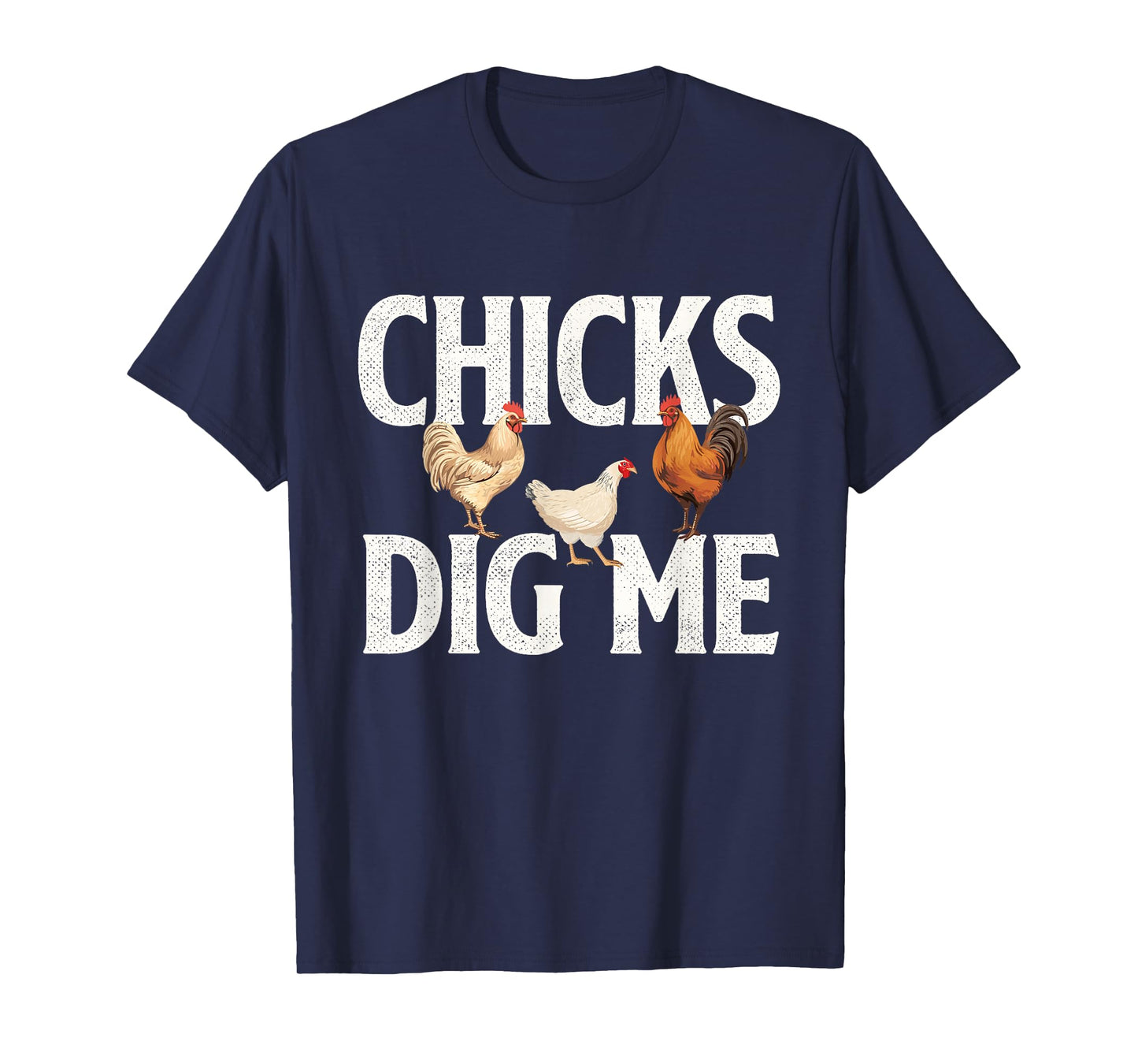 Chicks Dig Me - Farm Animal Poultry Owner Farming T-Shirt