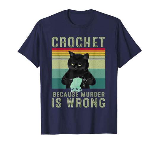 Crochet Because Murder Is Wrong T-Shirt