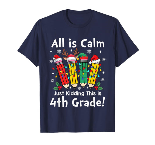 All is Calm Just Kidding 4th Grade Christmas Lights T-Shirt
