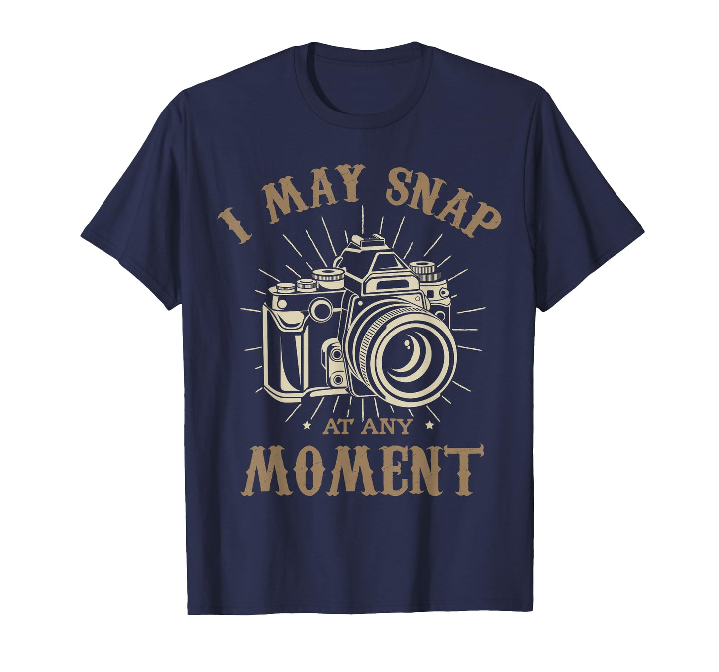 I may snap at any moment Photograph Funny photographer T-Shirt