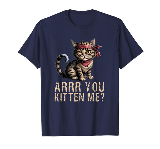 Arrr You Kitten Me? Pirate Ugly Cat Lover T-Shirt