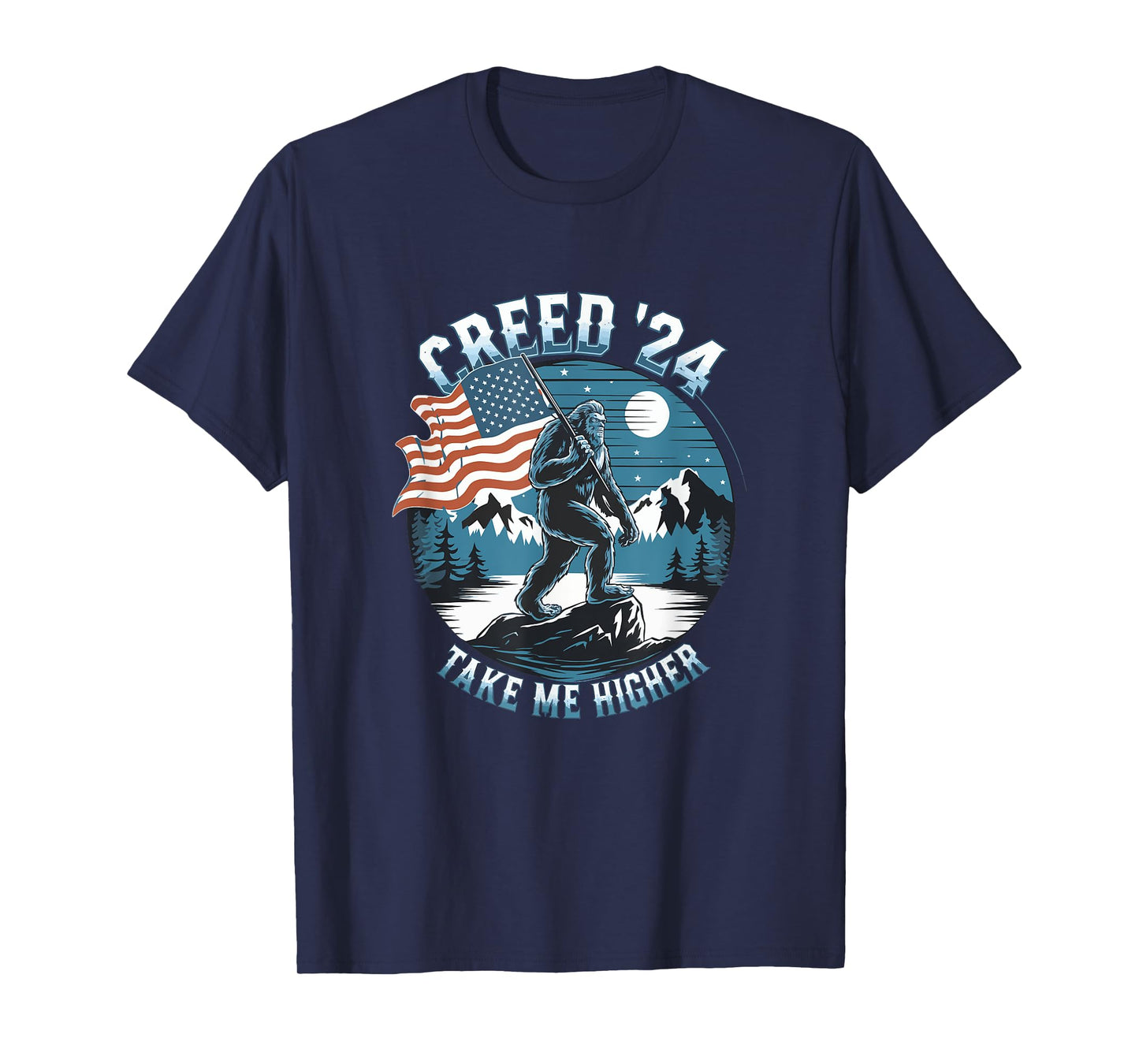 Creed '24 Take Me Higher Funny American Bigfoot Men Women T-Shirt