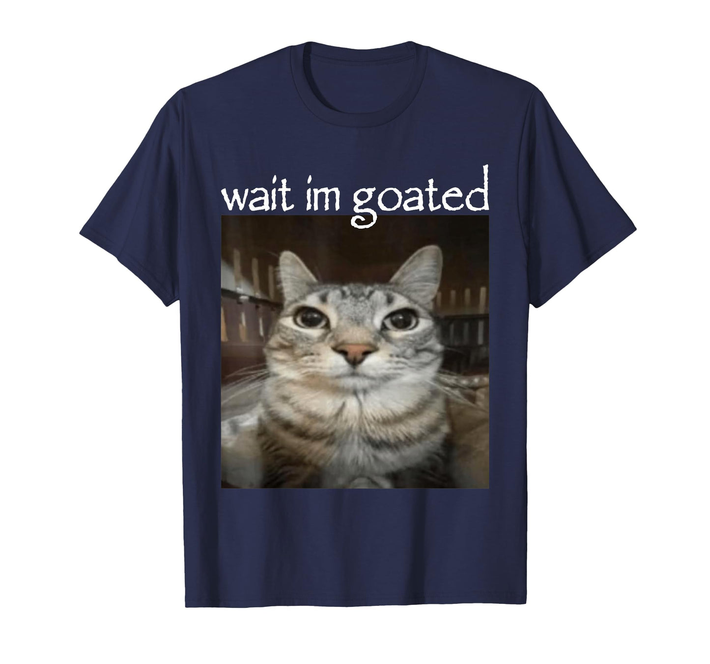 Wait I'm Goated Cat Meme Funny Oddly Bootleg Specific Dank T-Shirt