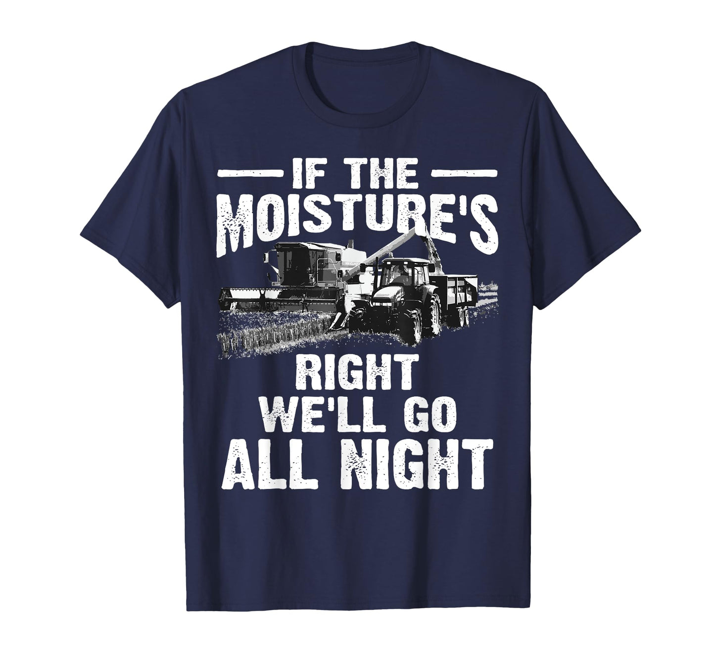 Cool If The Moisture's Right Farmer Gift Funny Farm Men T-Shirt