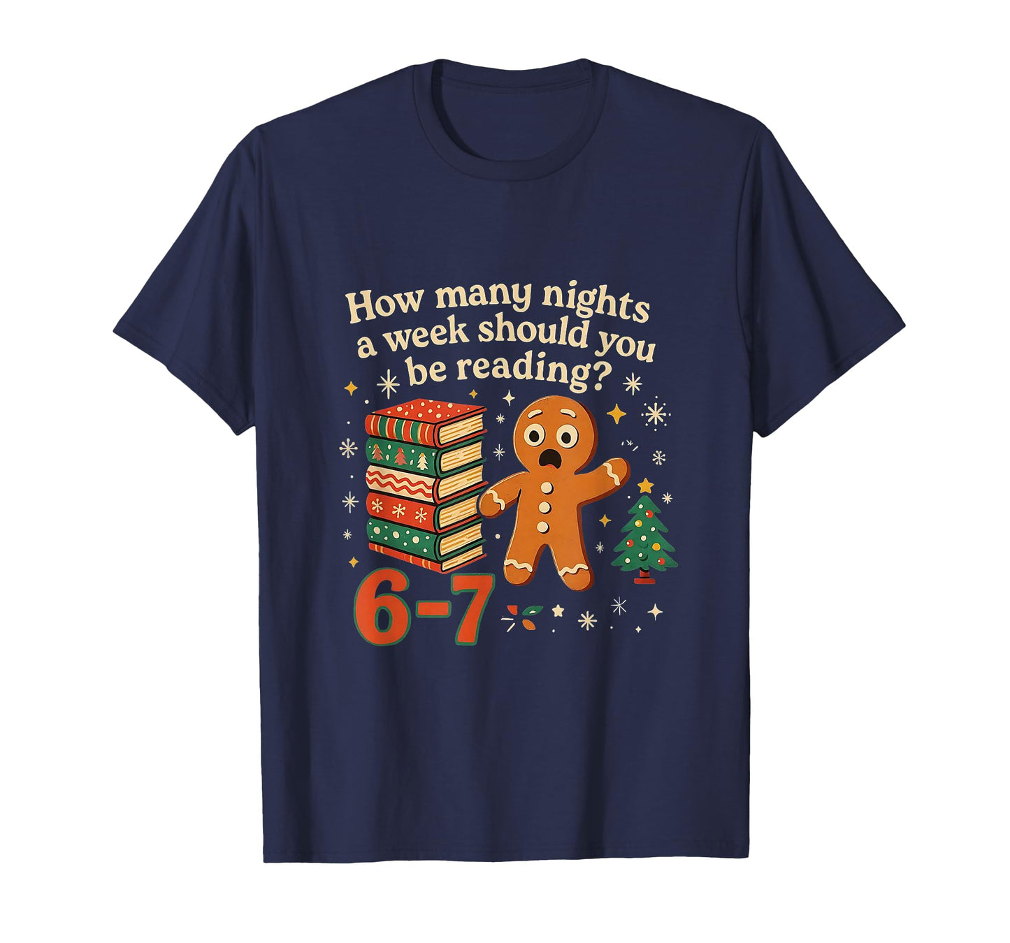 How Many Nights Should You Be Reading 6 7 Gingerbread Meme T-Shirt