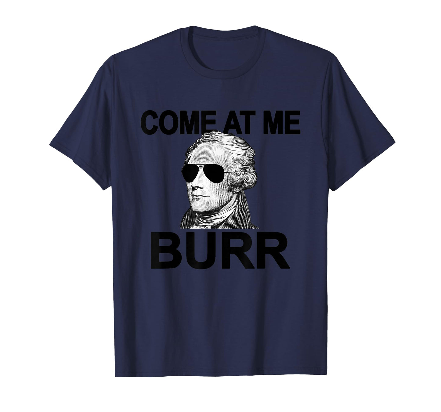 Come at Me Burr Funny History Alexander Hamilton T-Shirt