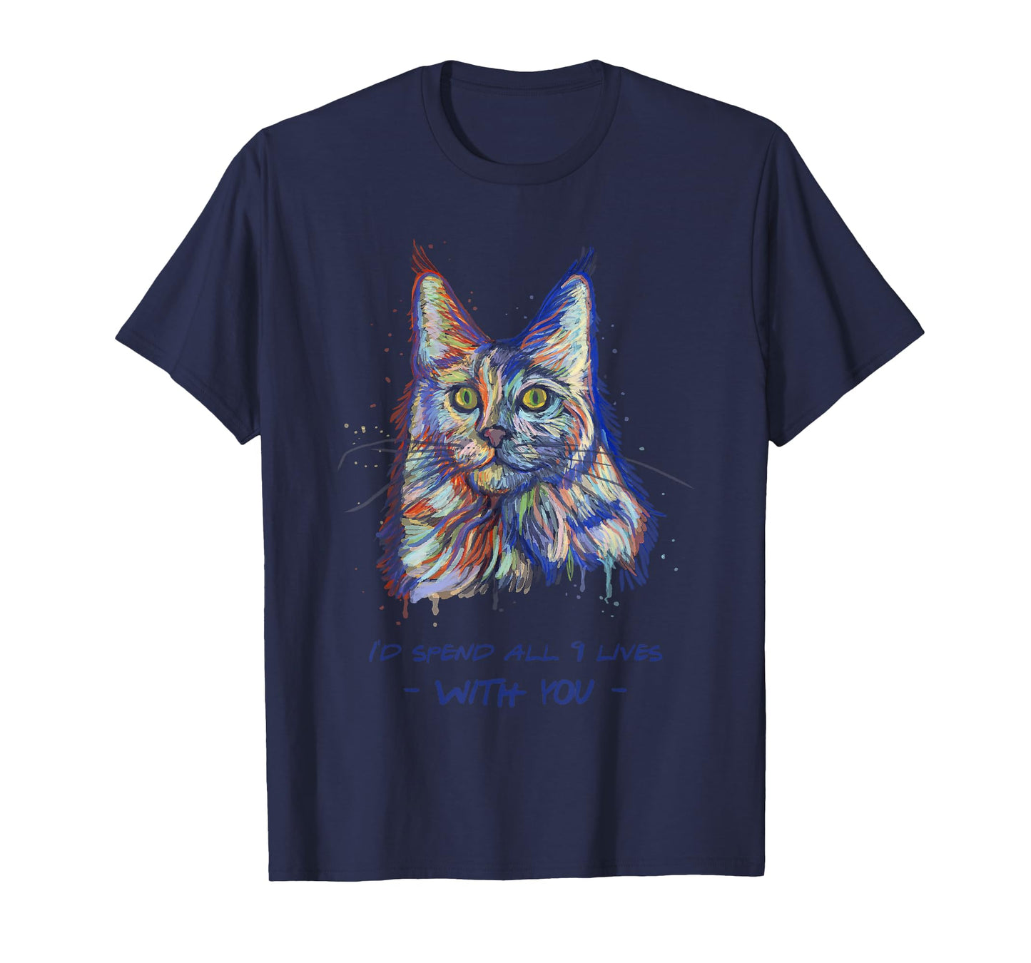 I'd Spend All 9 Lives With You - Cute Maine Coon Cat T-Shirt for Men Women Kids