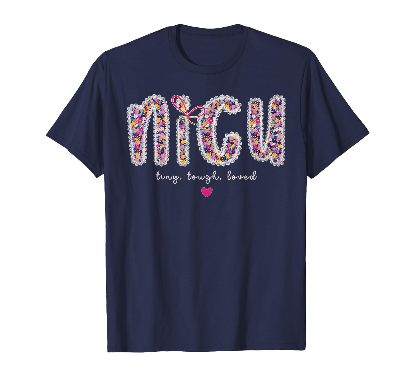 Cute Floral Nicu Tiny Tough Loved Nurse Appreciation Graphic T-Shirt