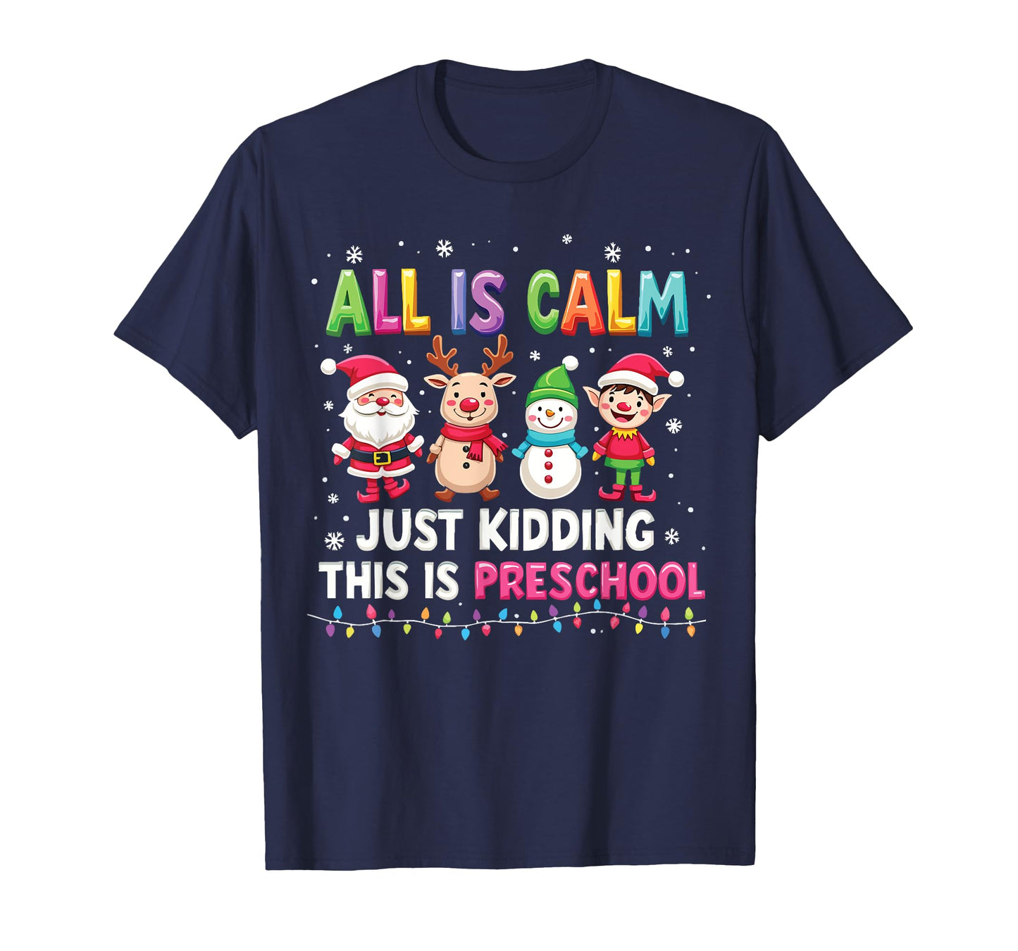 All Is Calm Just Kidding This Is Preschool Funny Christmas T-Shirt