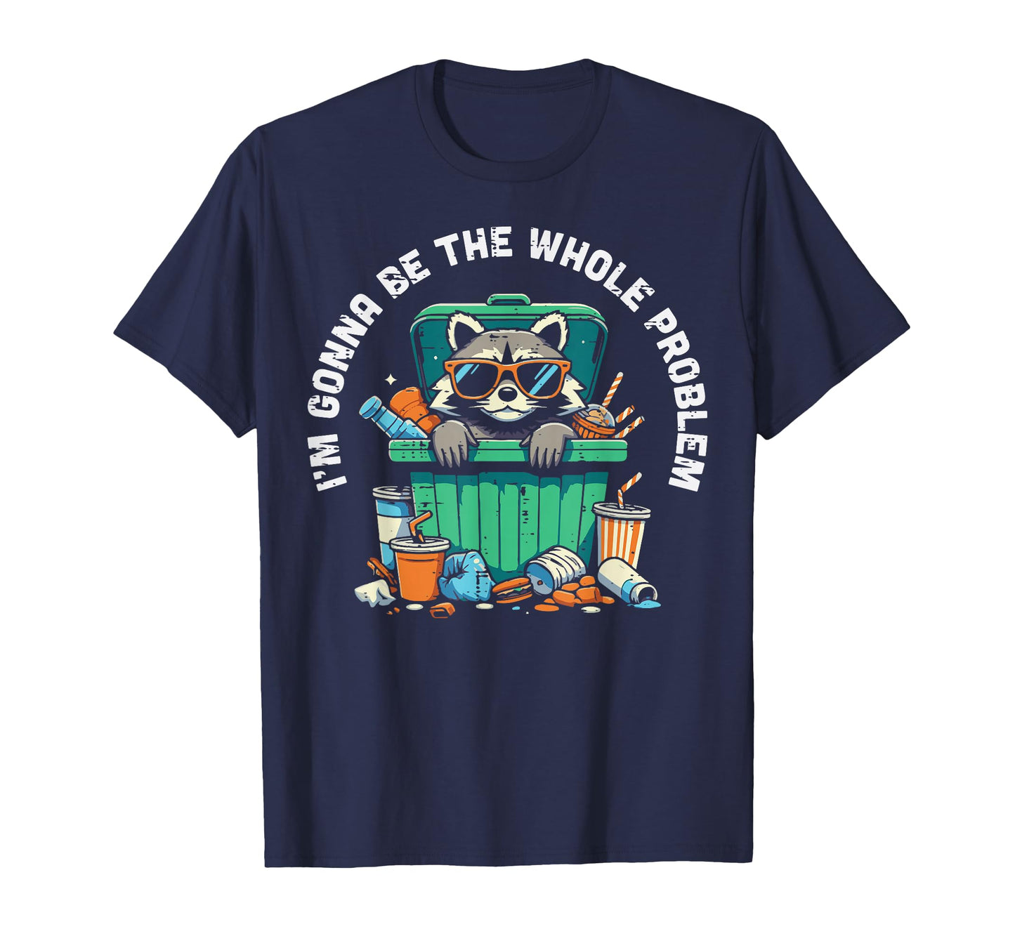 Raccoon Im Gonna Be Problem Funny Street Cat Men Women Kids T-Shirt