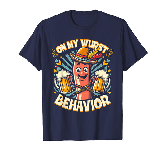 On My Wurst Behavior Sausage Drinking Bratwurst Oktoberfest T-Shirt
