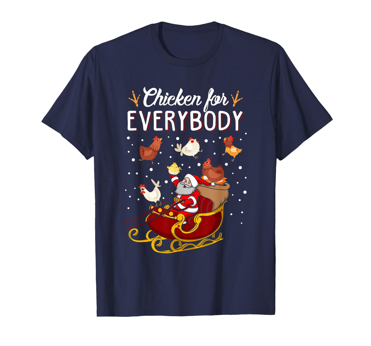 Chicken for Everybody Hens Men Women Kids Funny Christmas T-Shirt