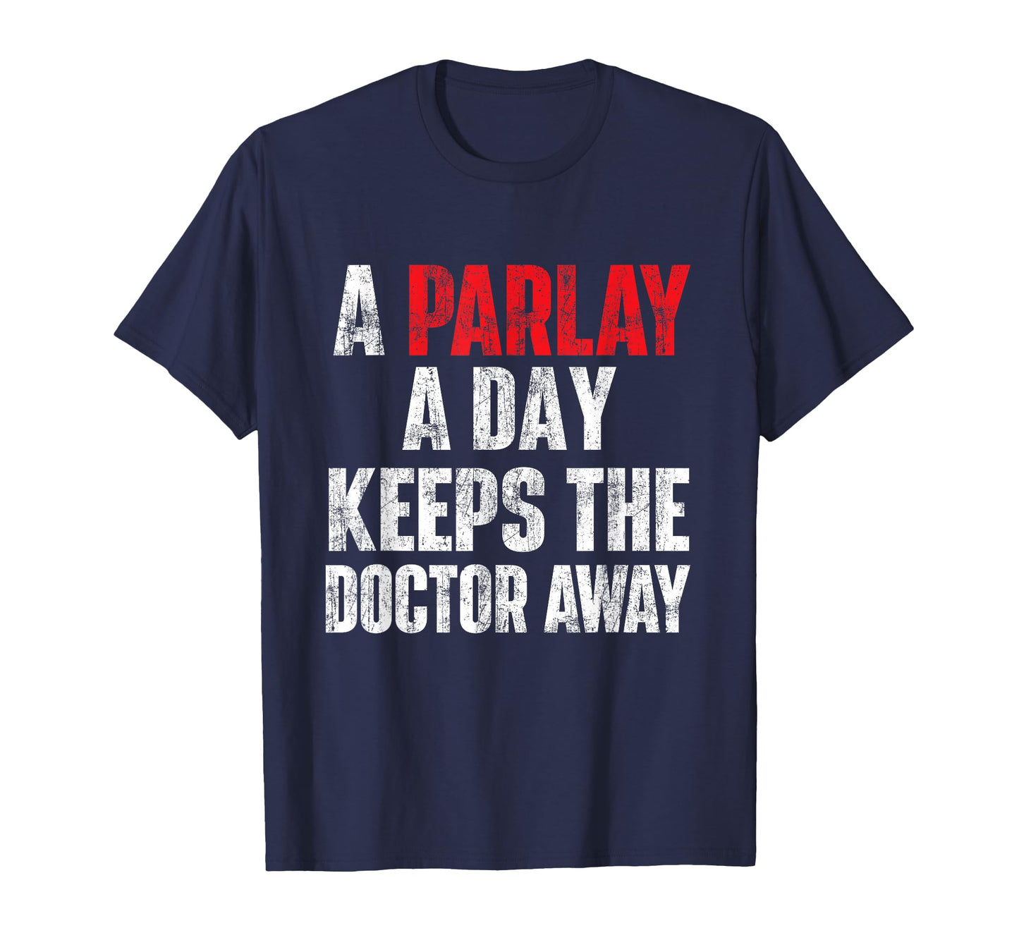A Parlay A Day Keeps The Doctor Away Sports Betting Gambler T-Shirt