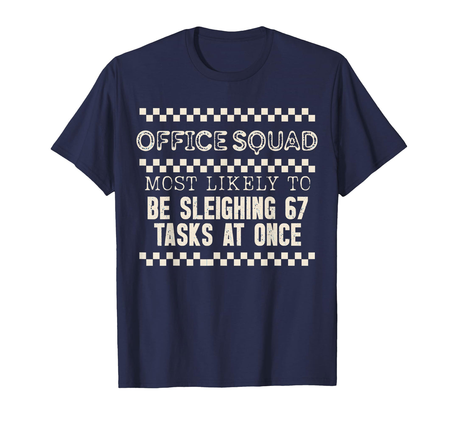 Office Squad Most Likely to Be Sleighing 67 Tasks at Once T-Shirt