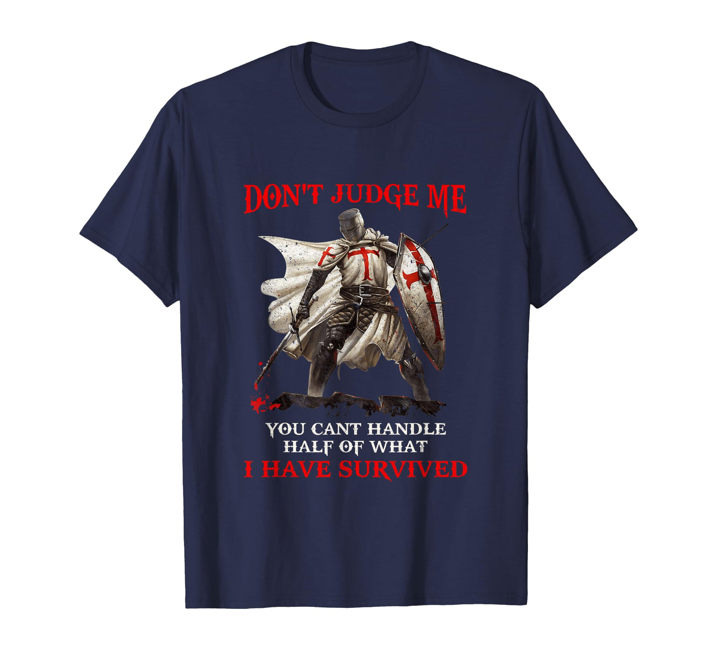 Knight Templar Christian Warrior Of God Don’T Judge Me T-Shirt