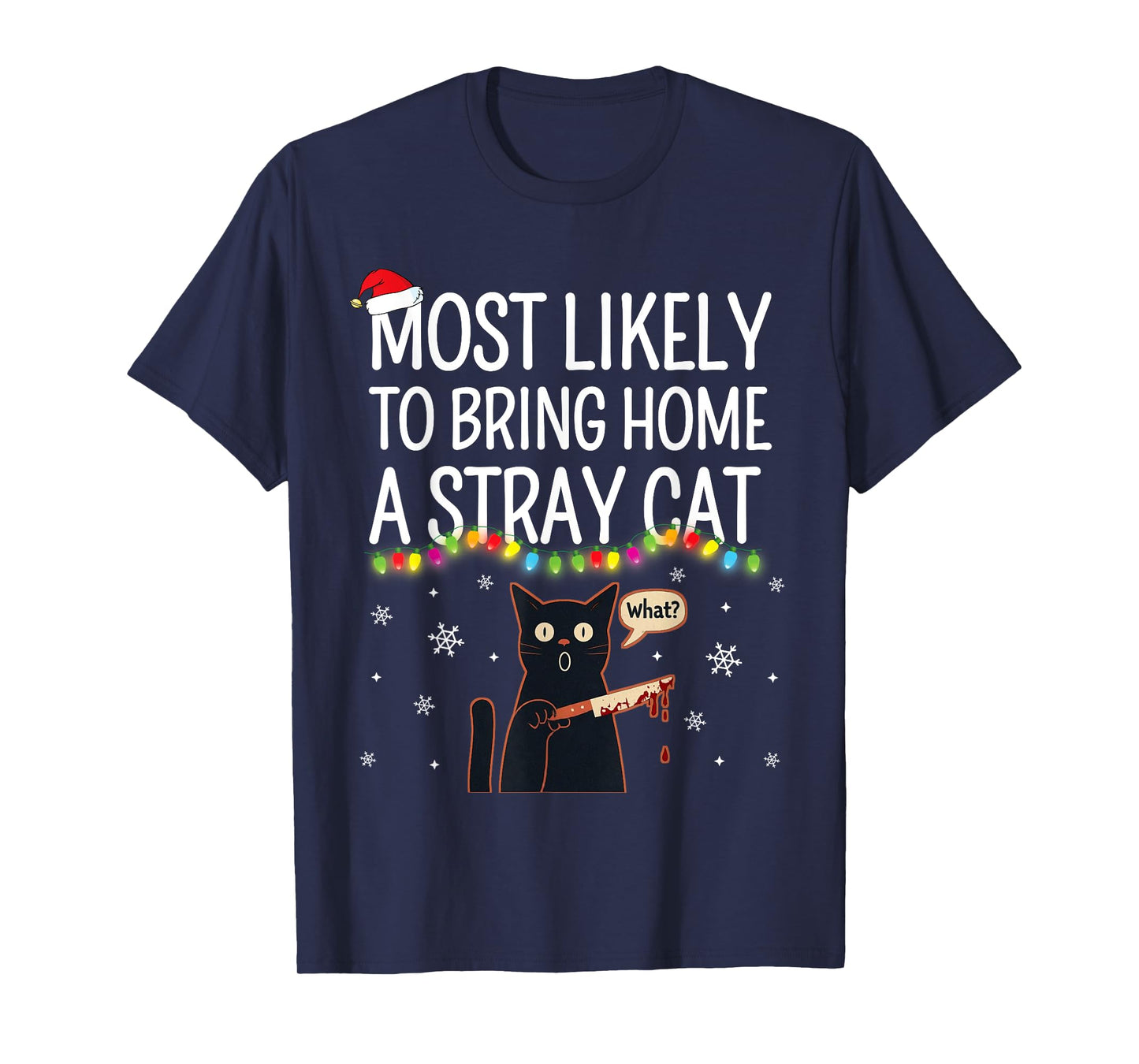 Most Likely To Bring Home A Stray Cat Tee Matching Christmas Men Women Kids T-Shirt