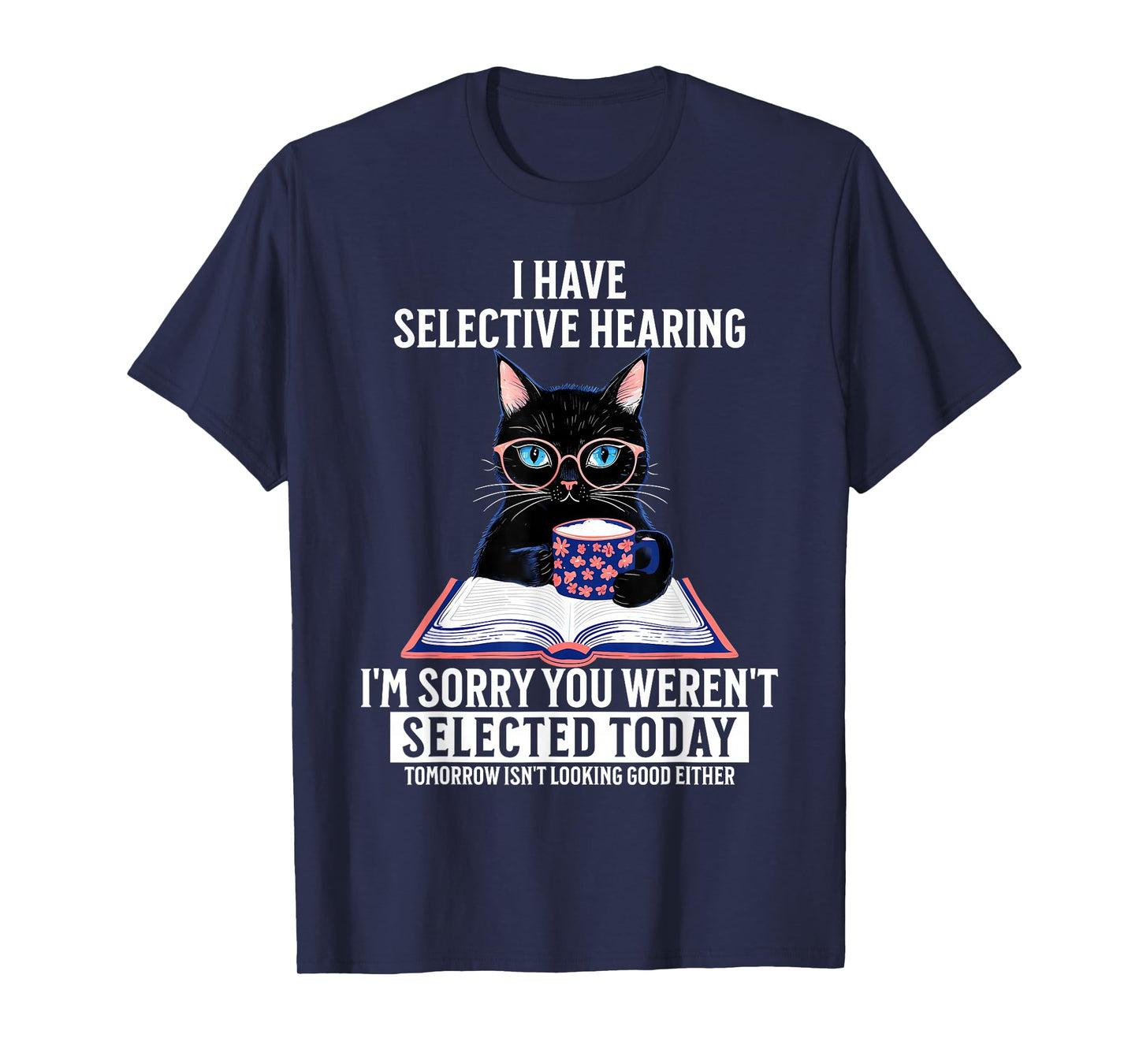 Funny, ich habe ein selective hearing, du werdest nicht T-Shirt