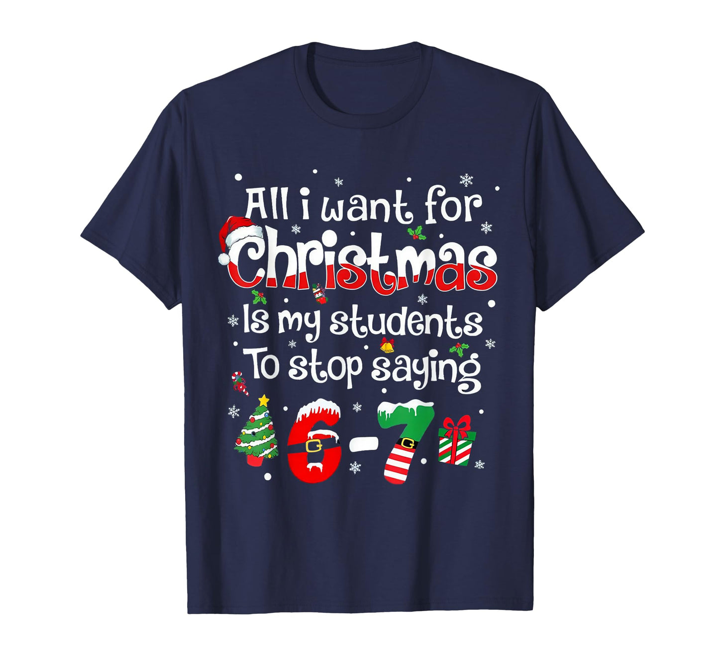 Funny Students Saying 6-7 67 Six Seven Teacher Christmas T-Shirt