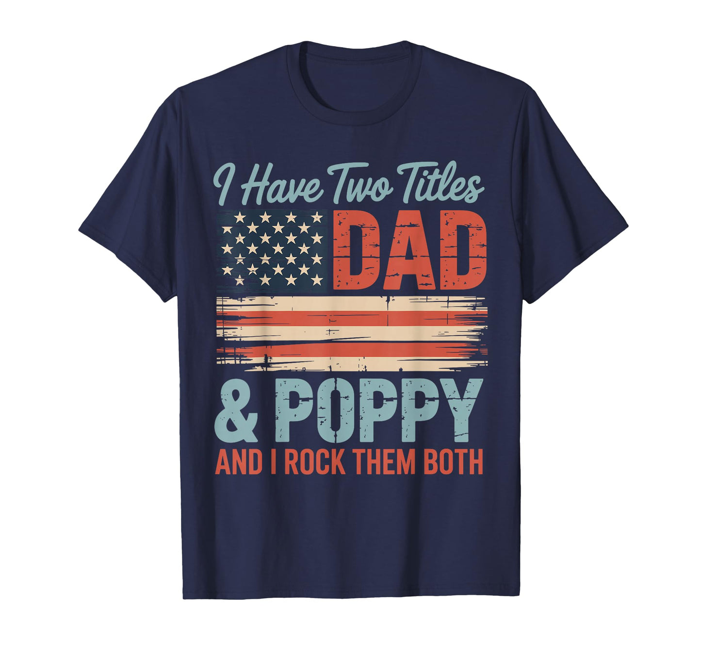 Mens Retro I Have Two Titles Dad & Poppy I Rock Them Both Poppy T-Shirt