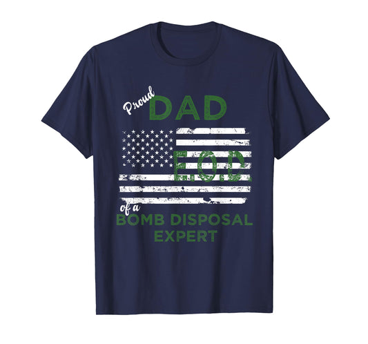 Proud Dad of Bomb Disposal Expert EOD Father Gift T-Shirt