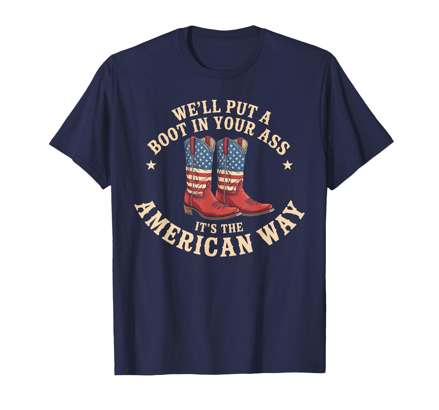 We'll Put A Boot in Your Ass Western Cowgirl 4th of July T-Shirt