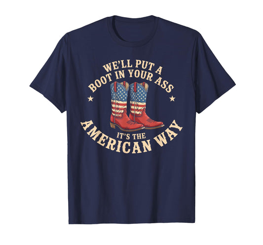 We'll Put A Boot in Your Ass Western Cowgirl 4th of July T-Shirt