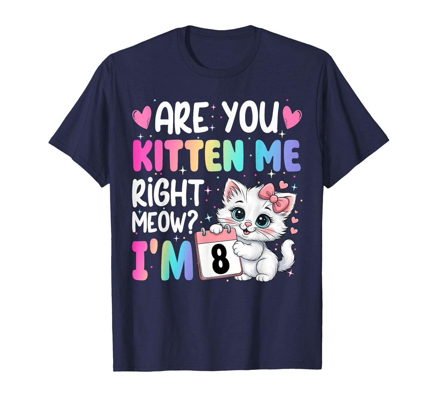are You Kitten Me Right Meow I’m 8 Birthday Cat Cute Kitty T-Shirt