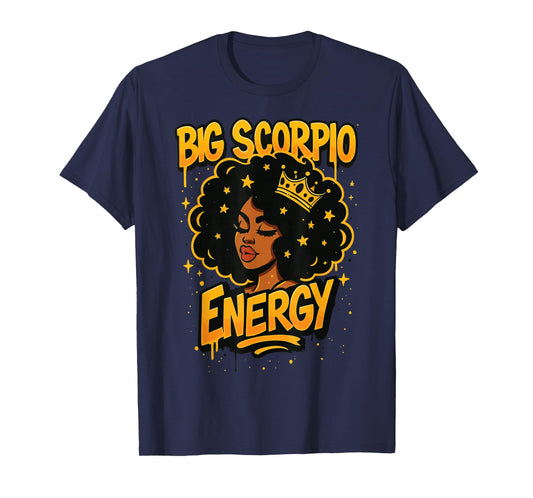 Big Scorpio Energy T-Shirt