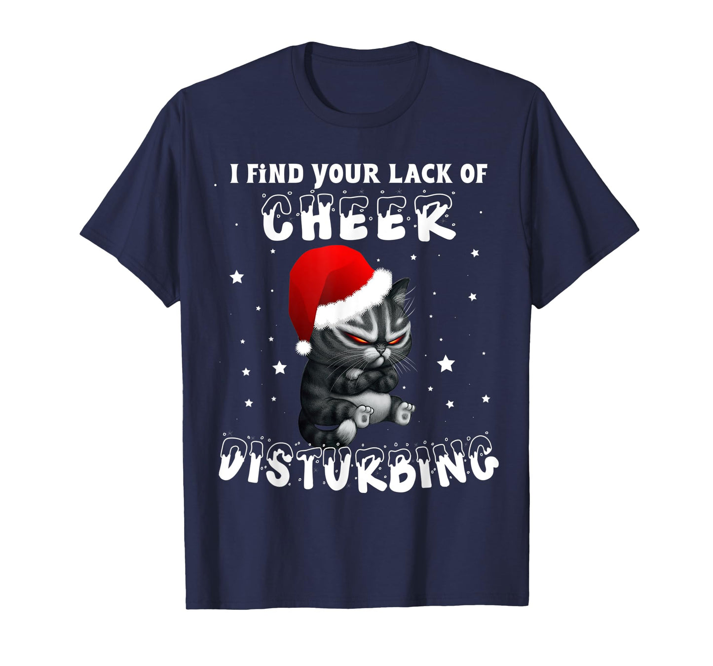 Cat I Find Your Lack Of Cheer Disturbing Christmas Xmas Kids T-Shirt