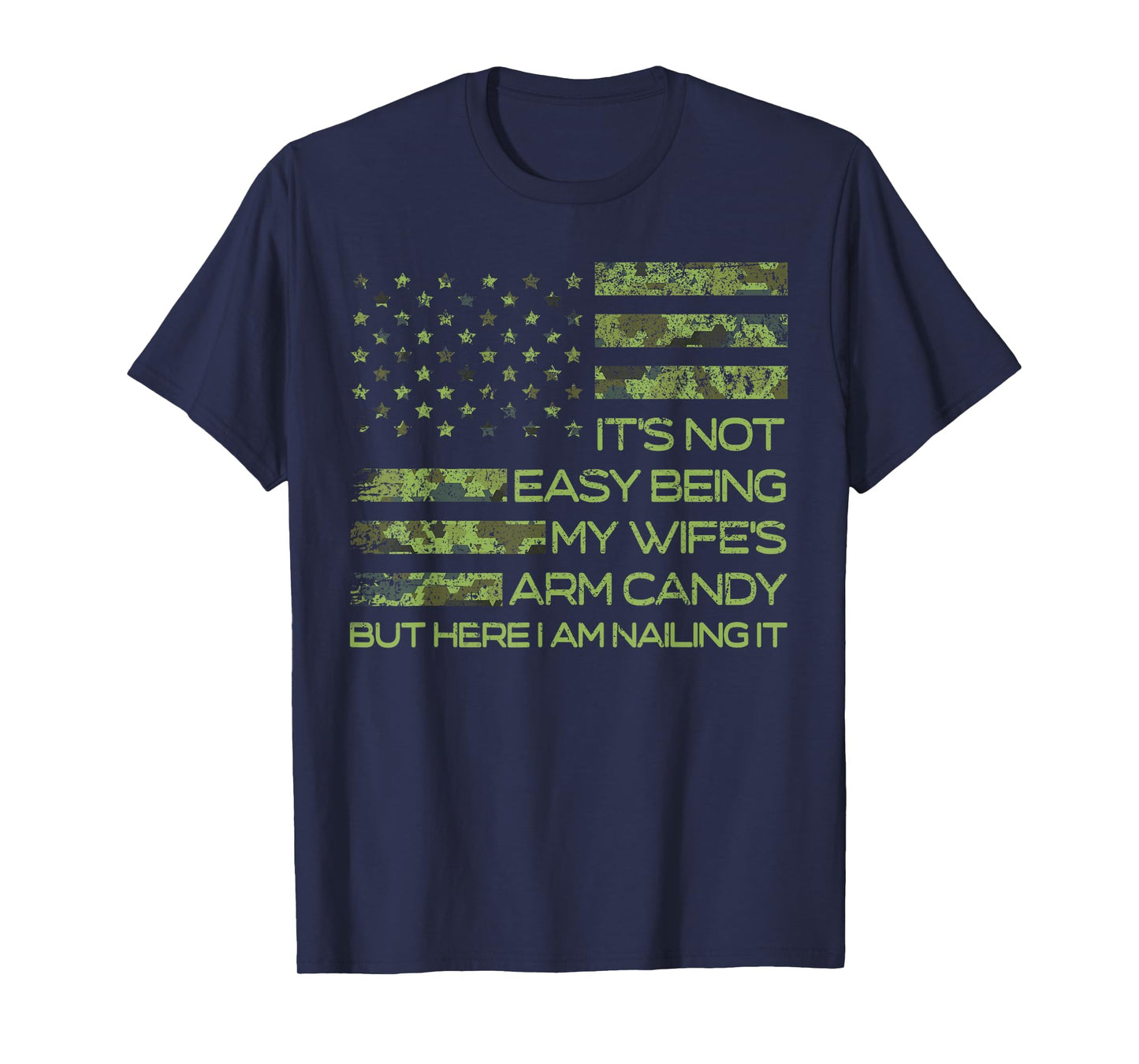 It's Not Easy Being My Wife's Arm Candy Funny Husband Mens T-Shirt