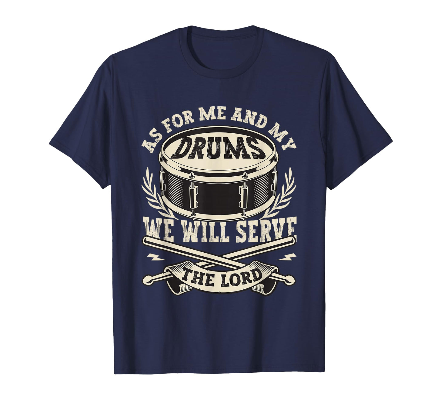 Me And My Drums We Will Serve The Lord Christian Drummer T-Shirt