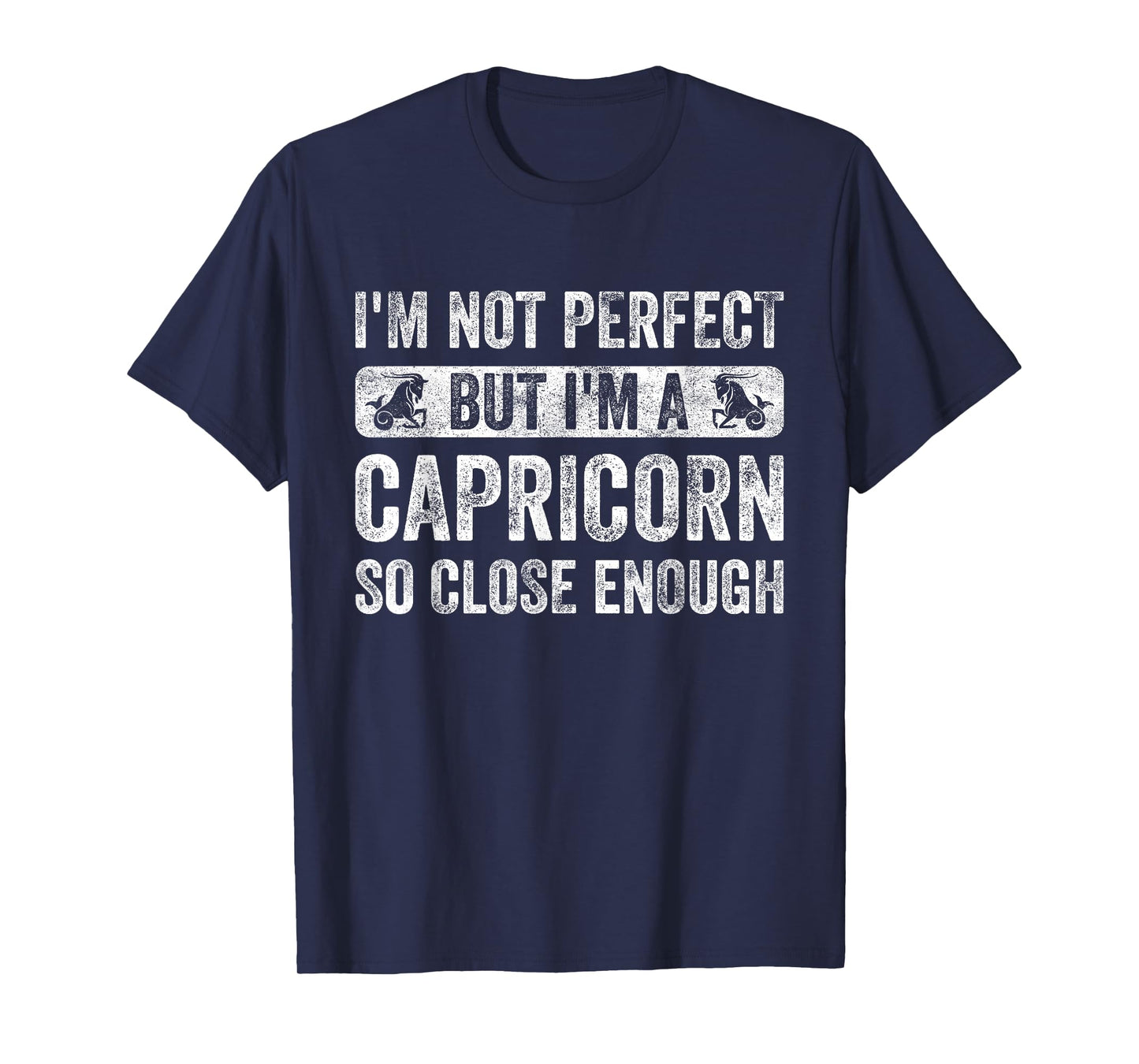 I'm Not Perfect But I'm a Capricorn Zodiac Sign Capricorn T-Shirt
