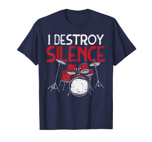 I Destroy Silence Drums Drumming Drummer Percussionist Gift T-Shirt