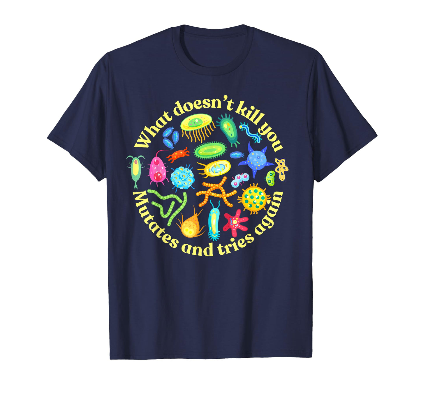 Bacteria mutates and Tries Again, Funny Science Microbiology T-Shirt